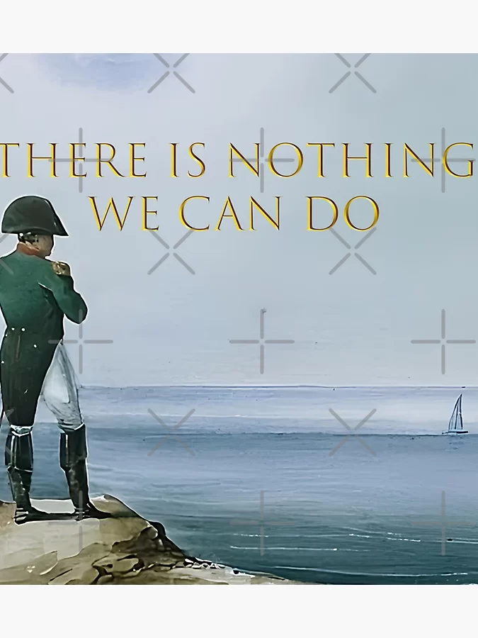 Napoleón: 'No hay nada que podamos hacer'